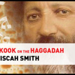 Rav Kook on the Haggadah with Yiscah Smith: Part 10 — Maror & Koreich