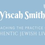 Authentic Jewish Living with Yiscah Smith – Episode 40: In Conversation With Rabbi Daniel Silverstein